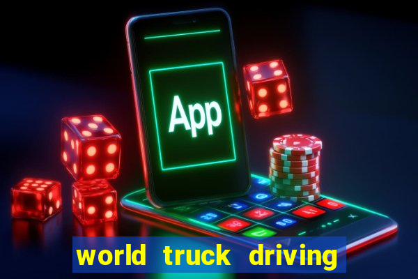 world truck driving simulator tudo desbloqueado